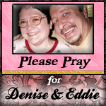 Pray for Denise & Eddie